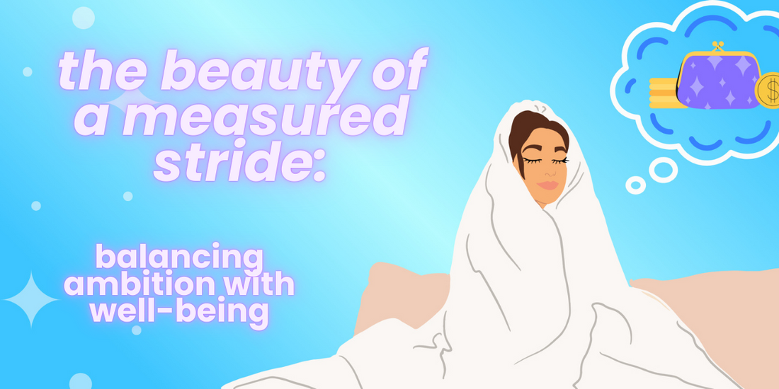 The Beauty of a Measured Stride: Balancing Ambition with Well-being