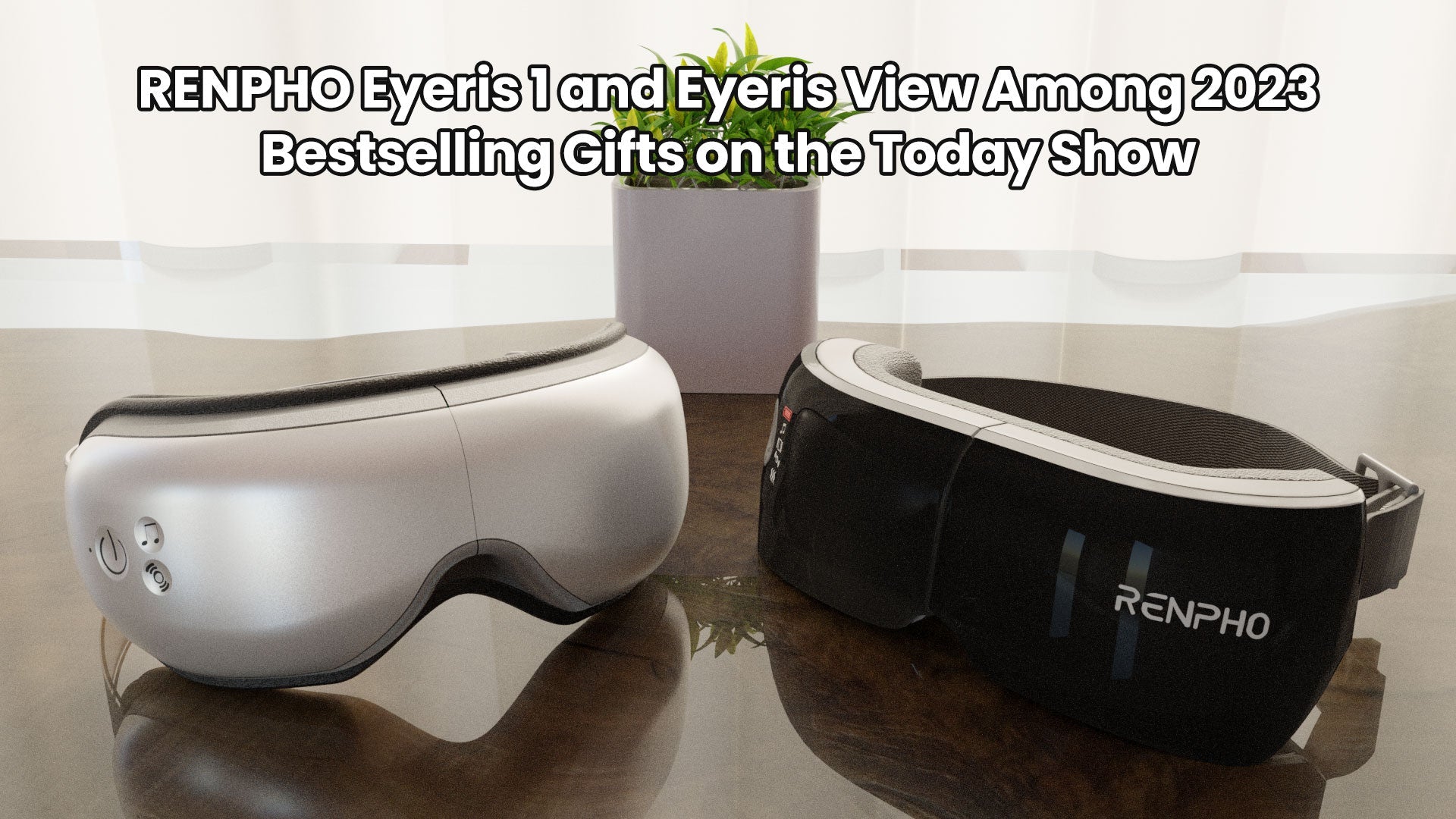 RENPHO Eyeris 1 and Eyeris View Among 2023 Bestselling Gifts on the Today Show