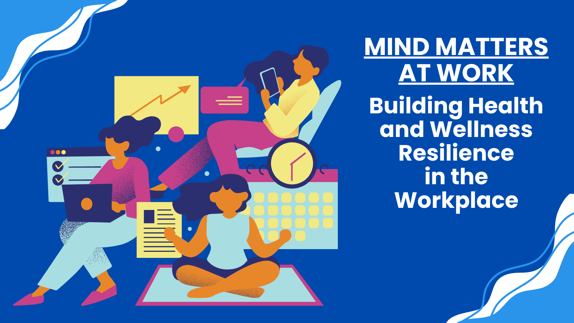 Mind Matters at Work: Building Health and Wellness Resilience in the Workplace