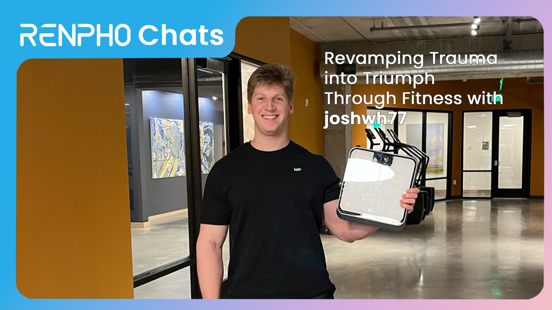 RENPHO Chats: Revamping Trauma into Triumph Through Fitness with joshwh77