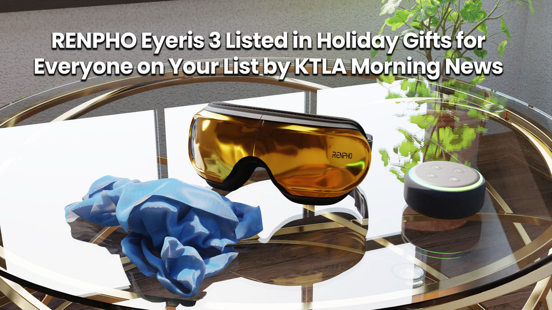RENPHO Eyeris 3 Listed in Holiday Gifts for Everyone on Your List by KTLA Morning News